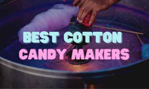 Best 4 Cotton Candy Makers for Kids
