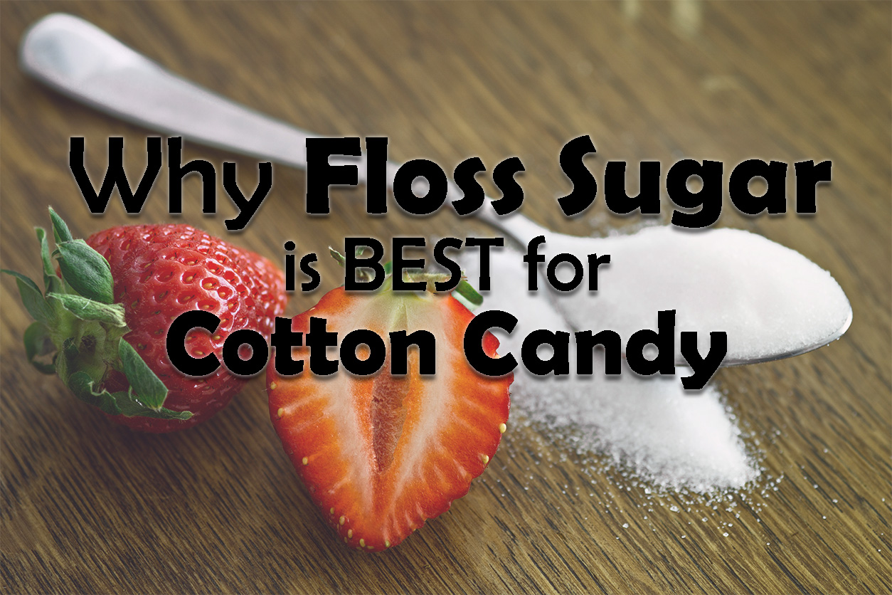 Why Floss Sugar is Best for Making Cotton Candy