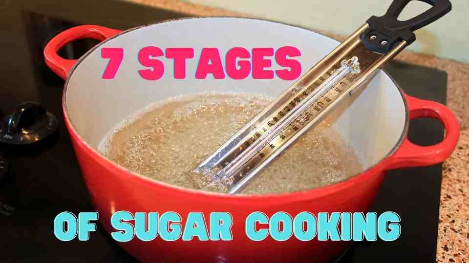 7 Stages of Cooking Sugar