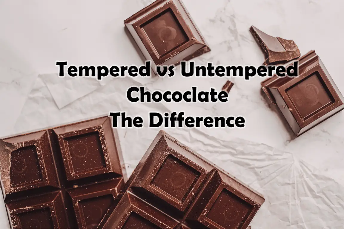 Tempered Chocolate vs Untempered: What’s the Difference?