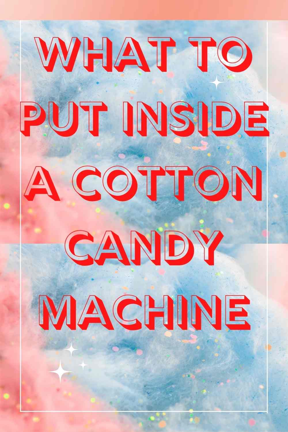 What to Put Inside a Cotton Candy Machine