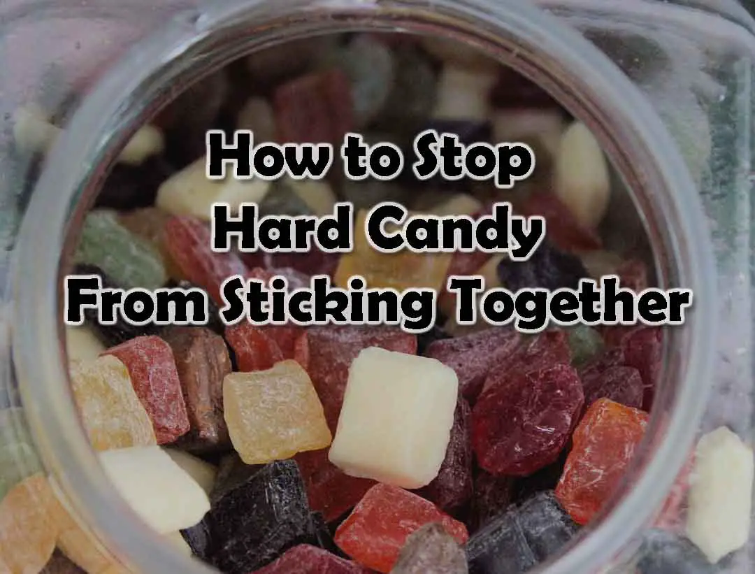 How to Stop Hard Candy from Becoming Sticky