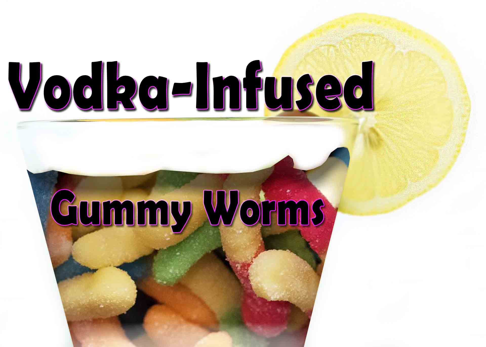Vodka-Infused Gummy Worms: A Guide to a Boozy Treat