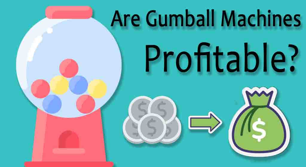 Are Gumball Machines Still Profitable? A Current Look!