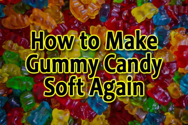 How to Make Gummy Candy Soft Again
