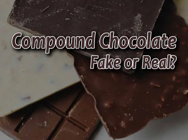What is Compound Chocolate? (Fake or Real Chocolate?)