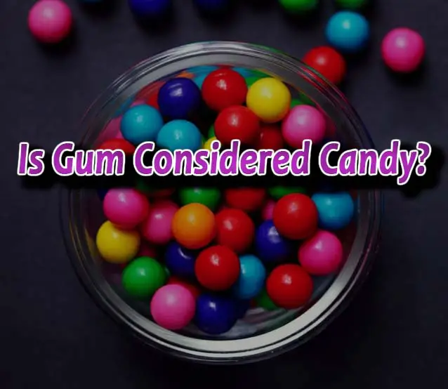 Is Gum Considered Candy? (Even If You Only Chew?)