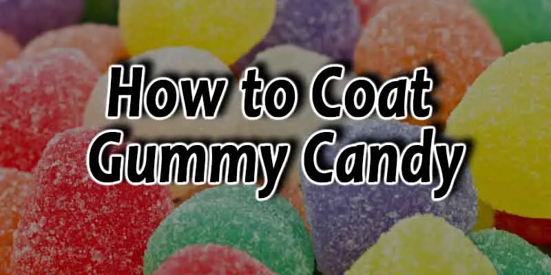 How to Coat Gummy Candy in Sugar [Without Melting]