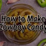 How to Make Cowboy Candy (Spicy Pickled Candied Jalapeños)