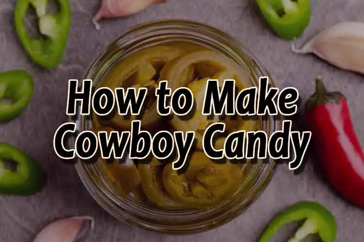 How to Make Cowboy Candy (Spicy Pickled Candied Jalapeños)