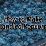 How to Make Candied Popcorn
